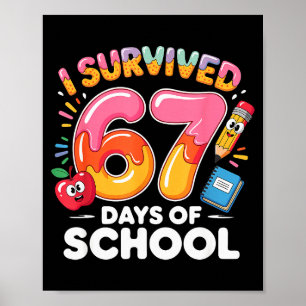 67 Days Of School I Survived Six Seven Days Funny Poster
