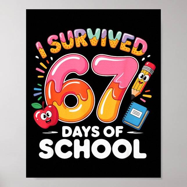 67 Days Of School I Survived Six Seven Days Funny  Poster (Front)