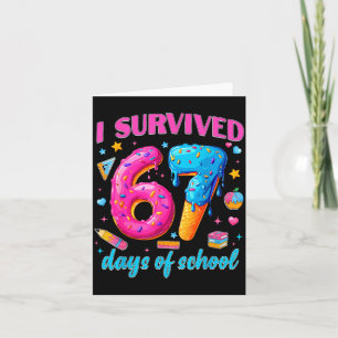 67 Days Of School I Survived Teachers Students 100 Card