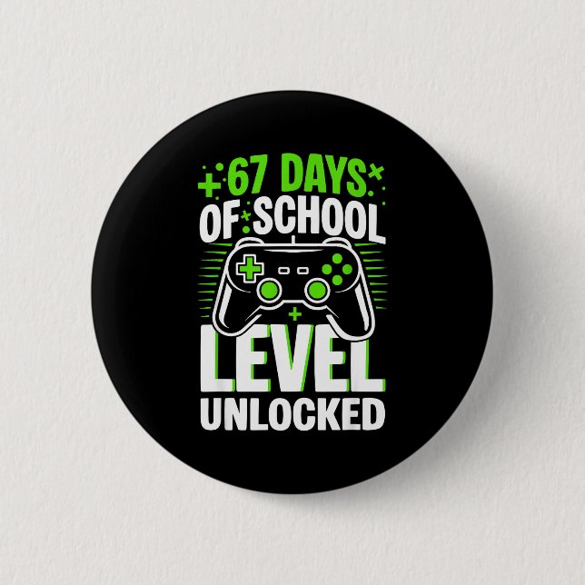 67 Days Of School Level Unlocked 67 Meme Gamer  2 Inch Round Button (Front)