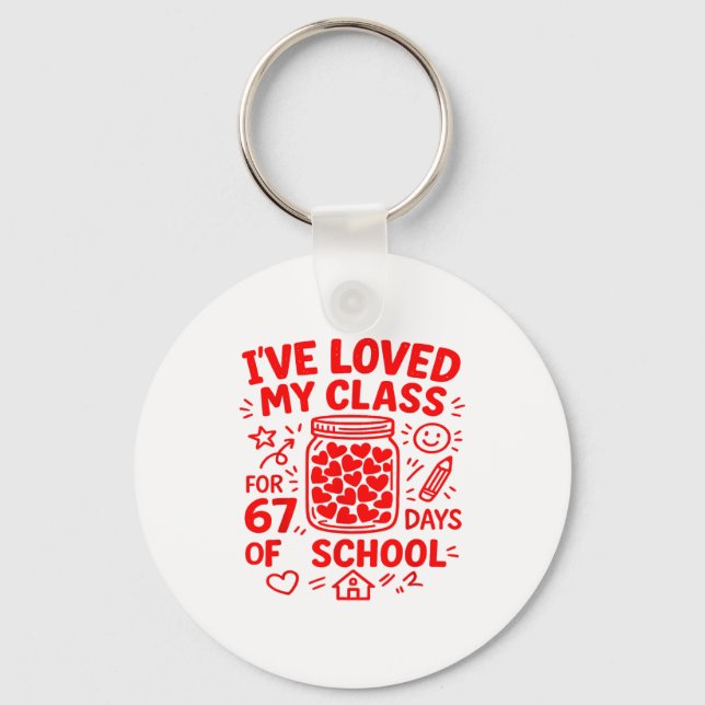 67 Days Of School Loved My Cl Funny Valentine Teac Keychain (Front)