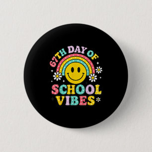 67 Days Of School Meme 100th Day Of School Vibes S 2 Inch Round Button