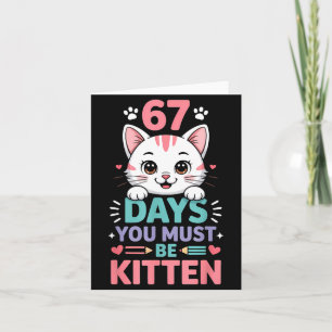 67 Days Of School You Must Be Kitten Cat 67th Day  Card