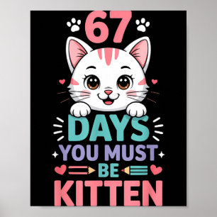 67 Days Of School You Must Be Kitten Cat 67th Day Poster