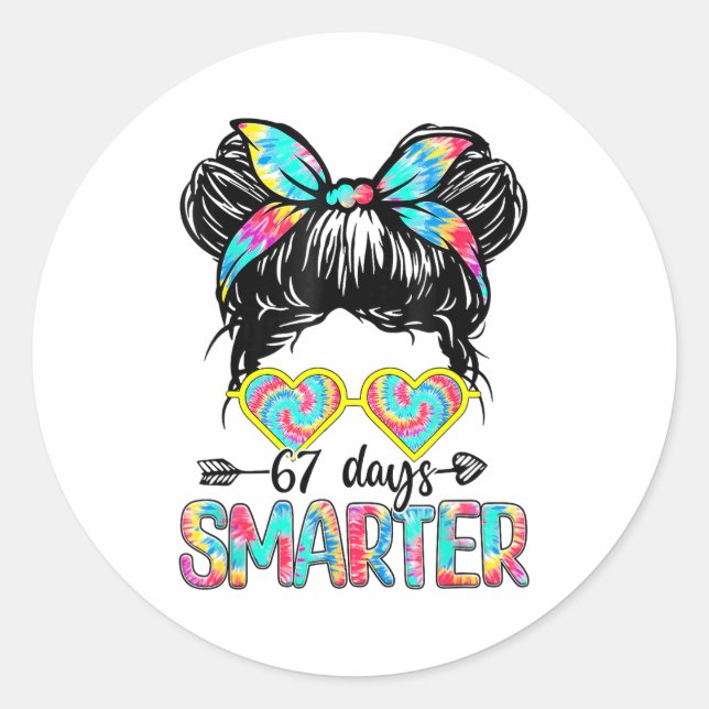 67 Days Of Smarter Messy Bun Six Seven 67th Day Of Classic Round Sticker (Front)
