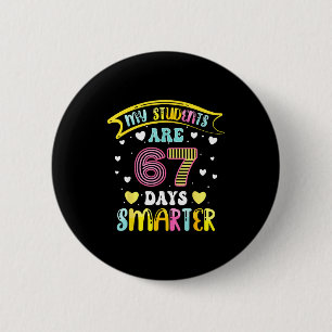 67 Days Smarter 67 Days Of School 6 7 Meme Teacher 2 Inch Round Button