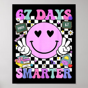 67 Days Smarter 67th Day Of School 6 7 Meme Teache Poster