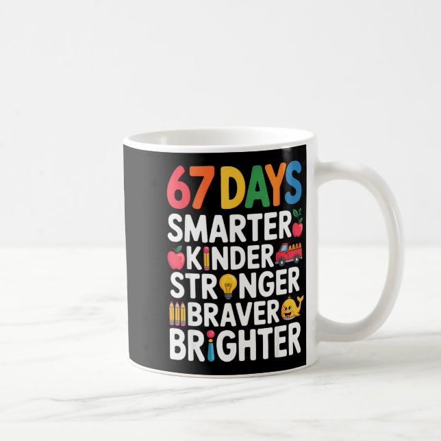 67 Days Smarter Kinder Stronger Braver Brighter  Coffee Mug (Right)