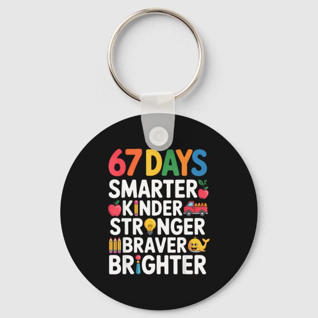 67 Days Smarter Kinder Stronger Braver Brighter  Keychain (Front)