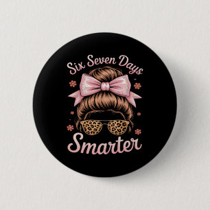 67 Days Smarter Messy Bun Six Seven 67th Day Of 2 Inch Round Button