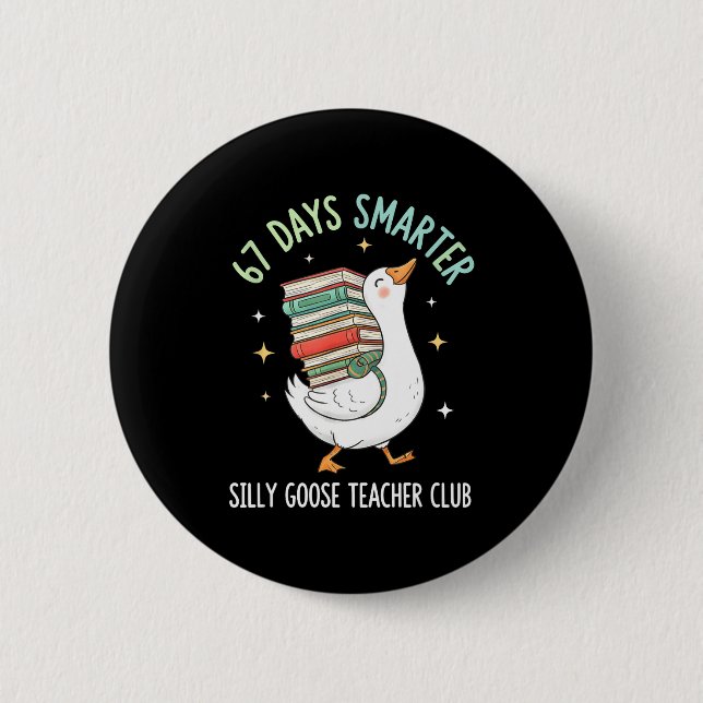 67 Days Smarter Silly Goose Teacher Club Funny Goo 2 Inch Round Button (Front)