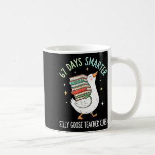 67 Days Smarter Silly Goose Teacher Club Funny Goo Coffee Mug