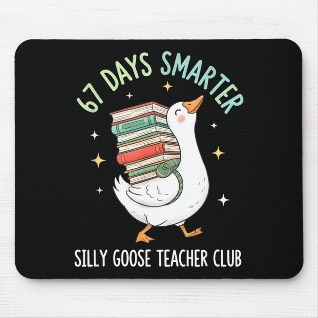67 Days Smarter Silly Goose Teacher Club Funny Goo Mouse Pad (Front)