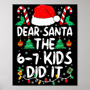 67 Dear Santa 6 7 Kids Did It Funny Christmas Six Poster