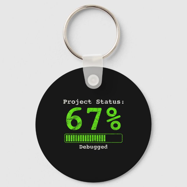 67 Debugging Geek Six Seven 67 Project Status Funn Keychain (Front)