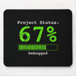 67 Debugging Geek Six Seven 67 Project Status Funn Mouse Pad