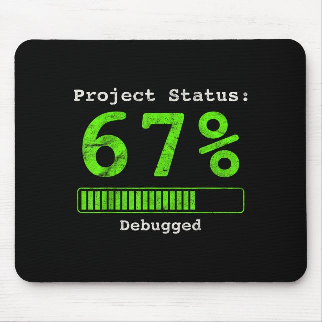 67 Debugging Geek Six Seven 67 Project Status Funn Mouse Pad (Front)