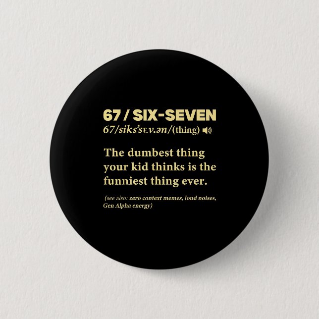67 Definition Meaning Six Seven Funny Meme Teacher 2 Inch Round Button (Front)