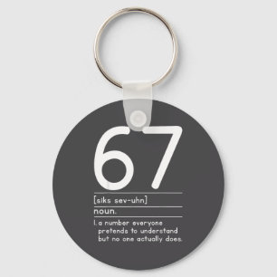 67 Definition The Meaning Of 67 Meme Funny Six Sev Keychain