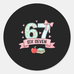 67 Design For Teachers 6 7 Meme Bow Girls Women Si Classic Round Sticker