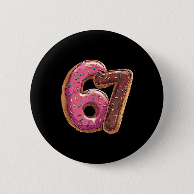 67 Donut Six Seven Gen Alpha Slang Meme  2 Inch Round Button (Front)