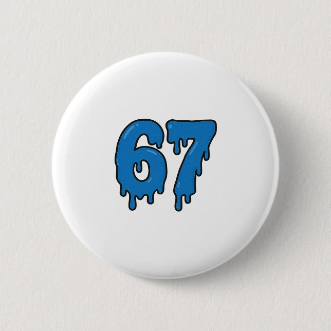 67 Drip Melt Six Seven Meme Alpha Gen Slang Funny  2 Inch Round Button (Front)