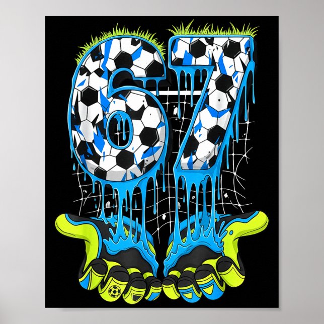 67 Drip Soccer Gen Alpha Slang Six Seven Meme  Poster (Front)