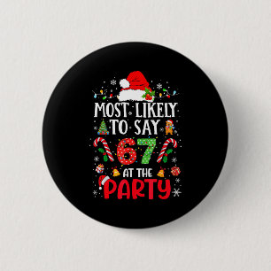 67 Funny Christmas Meme Most Likely To Say 67 At T 2 Inch Round Button