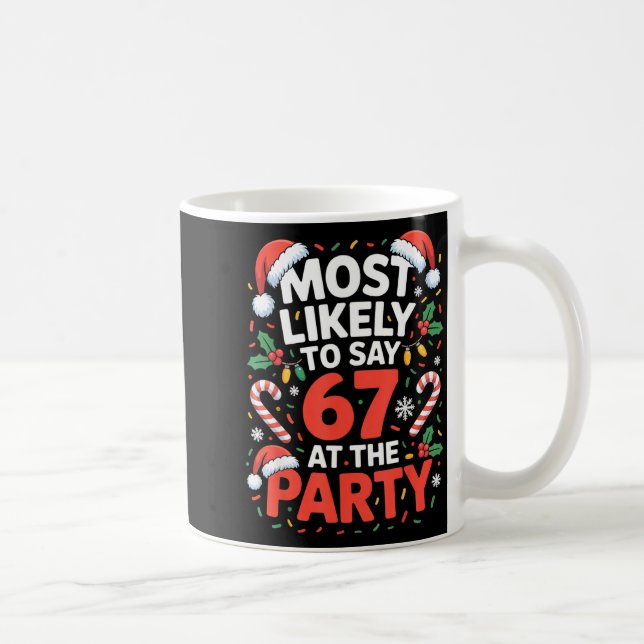 67 Funny Christmas Meme Most Likely To Say 67 At T Coffee Mug (Right)