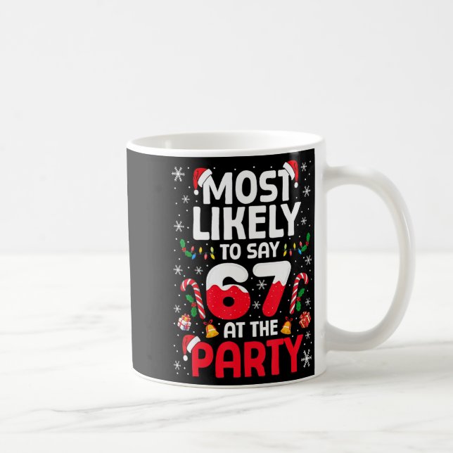 67 Funny Christmas Meme Most Likely To Say 67 At T Coffee Mug (Right)