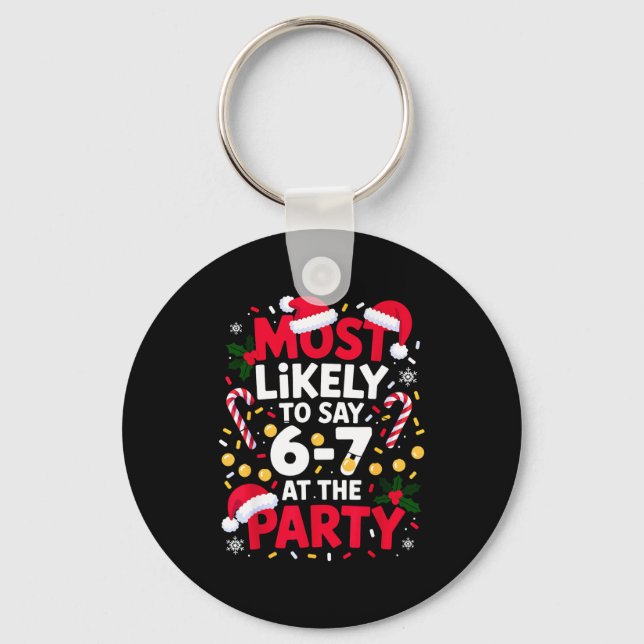 67 Funny Christmas Meme Most Likely To Say 67 At T Keychain (Front)
