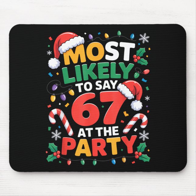 67 Funny Christmas Meme Most Likely To Say 67 At T Mouse Pad (Front)