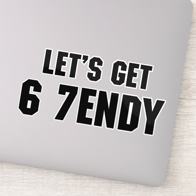 67 Funny Meme Let's get Six Seven Sendy 6 7endy (Detail)