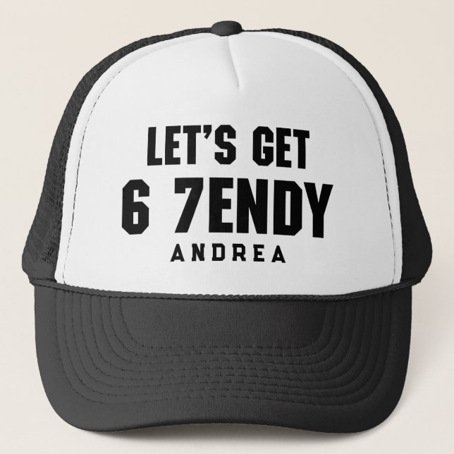 67 Funny Meme Let's get Six Seven Sendy 6 7endy Trucker Hat (Front)
