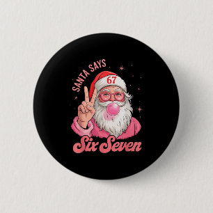 67 Funny Meme Merry Xmas Santa Says Six Seven Chri 2 Inch Round Button