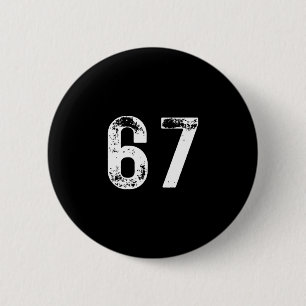 67 - Funny Meme Pullover Hoodie  2 Inch Round Button