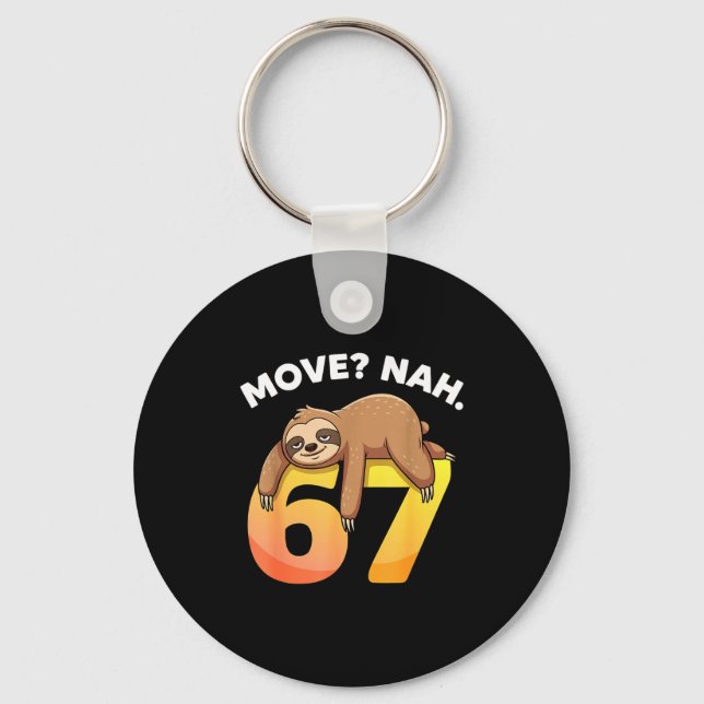 67 Funny Sloth Six Seven Meme Move_ Nah Humor Anim Keychain (Front)