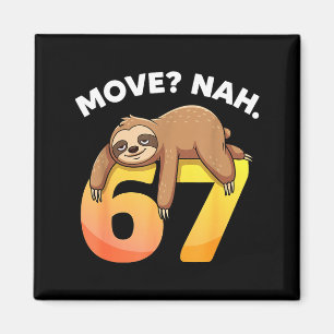 67 Funny Sloth Six Seven Meme Move_ Nah Humor Anim Magnet