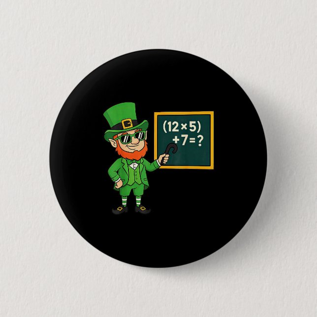 67 Funny St Patricks Day Math Teacher Meme Six Sev 2 Inch Round Button (Front)