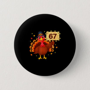 67 Funny Thanksgiving Turkey Meme Six Seven 6 7 Gi 2 Inch Round Button