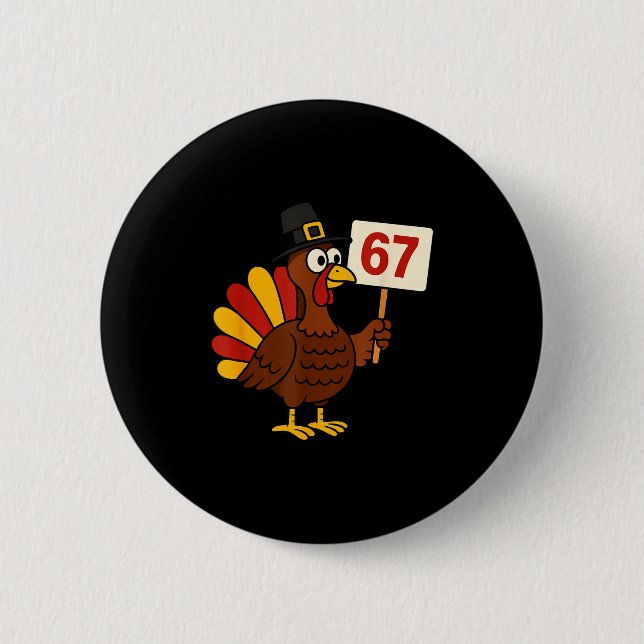 67 Funny Thanksgiving Turkey Meme Six Seven 6 7 Gi 2 Inch Round Button (Front)
