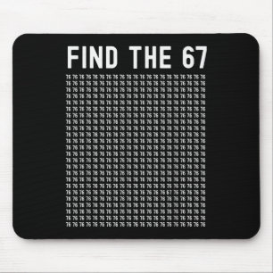 67 Game Find 67 Meme Boys Girls 6 7 Slang Teens Si Mouse Pad