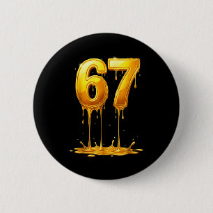 67 Gold Drip Funny Six Seven Meme Boys Kids 6 7 Dr 2 Inch Round Button