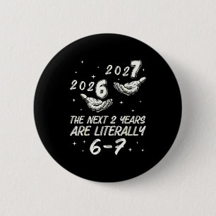 67 Happy New Year 6 7 New Years Eve 2026 Nye Party 2 Inch Round Button