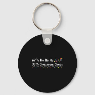 67% Ho Ho Ho 33% Clroom Chaos Funny Christmas 67 T Keychain