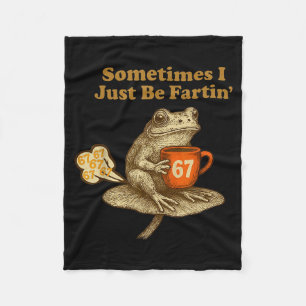 67 I six Seven Fartin Sometimes Just Frog Fleece Blanket