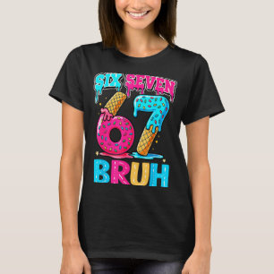 67 Ice Cream 6 7 Meme Bruh 6-7 Pajamas Six Seven K T-Shirt