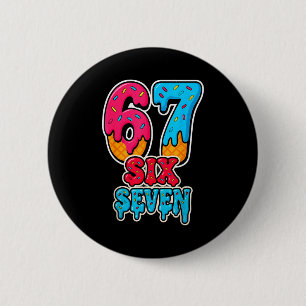 67 Ice Cream Drip Funny Six Seven Gen Alpha Meme S 2 Inch Round Button