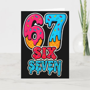 67 Ice Cream Drip Funny Six Seven Gen Alpha Meme S Card