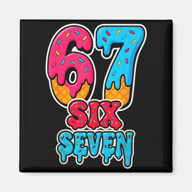 67 Ice Cream Drip Funny Six Seven Gen Alpha Meme S Magnet (Front)